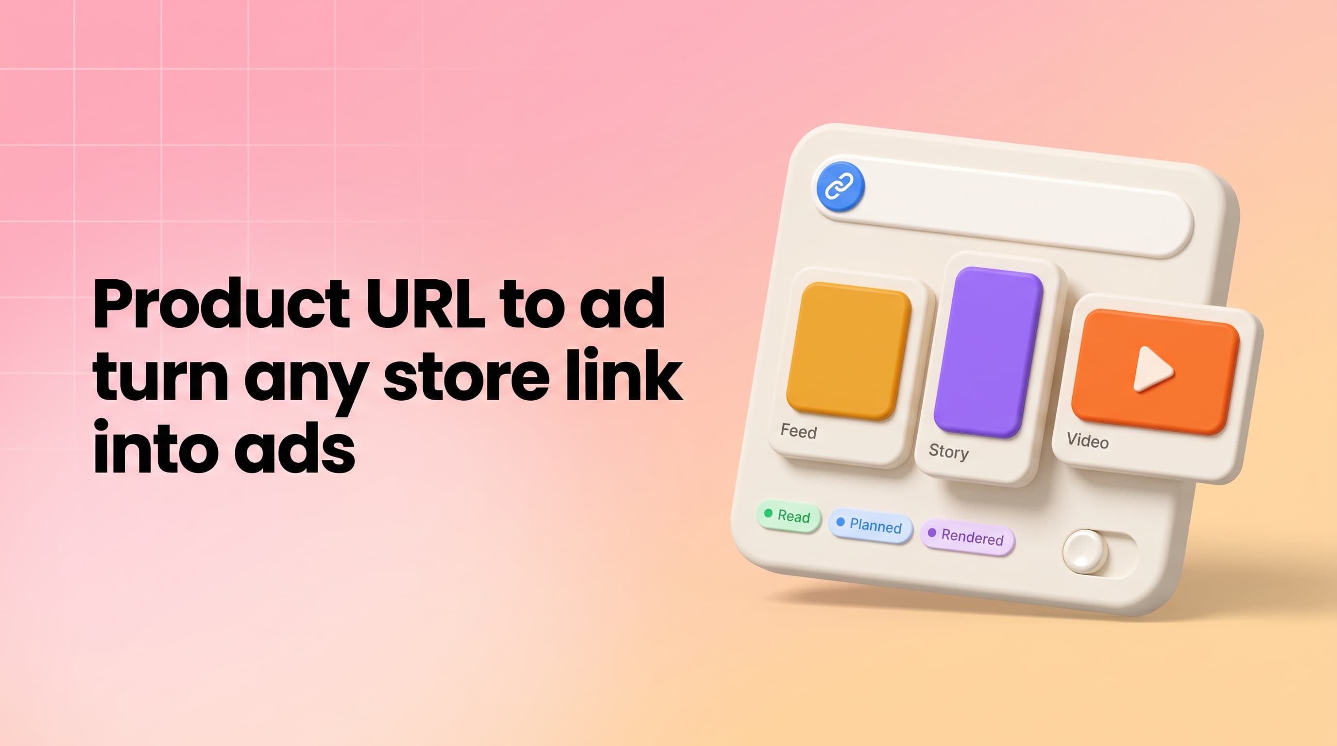 Product URL to Ad: How to Turn Any Store Link Into Ads