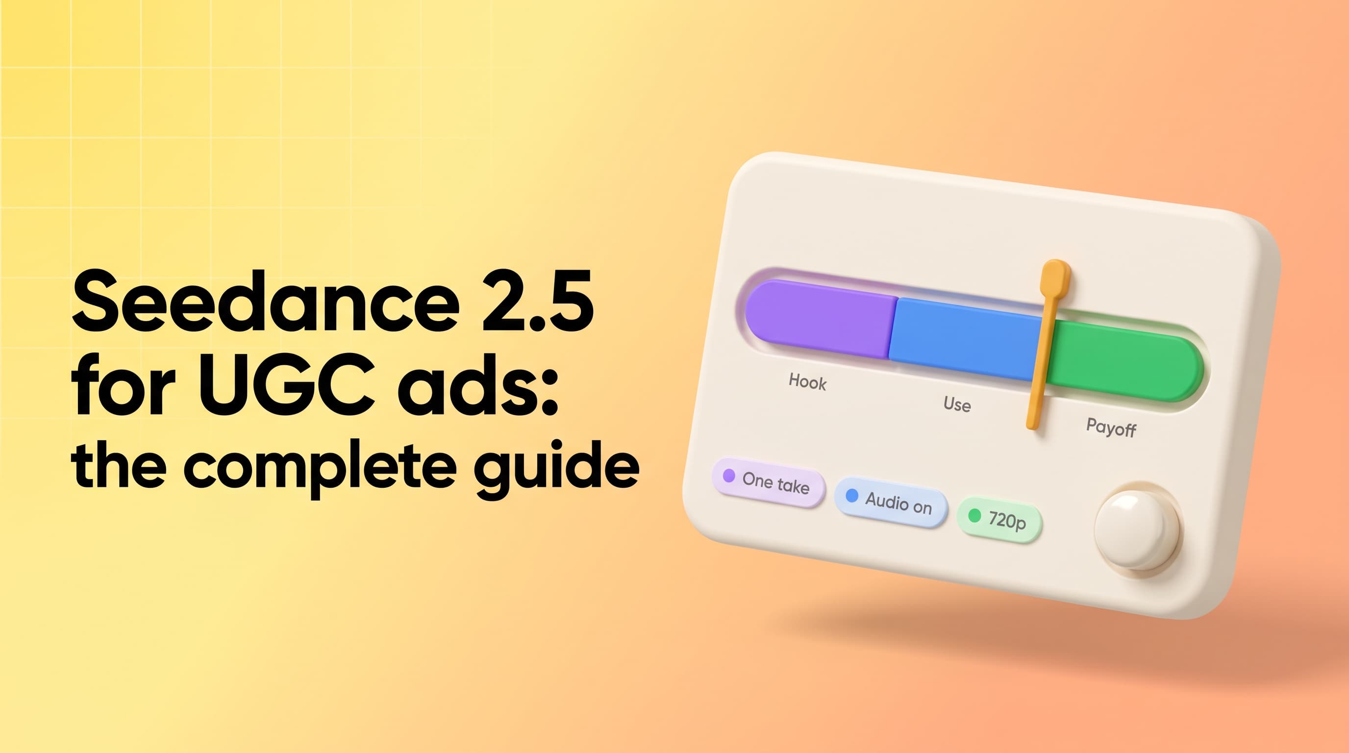 Seedance 2.5 for UGC Ads: The Complete 2026 Guide